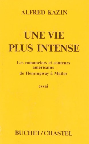 Une Vie plus intense : Les romanciers américains de Hemingway à Mailer book