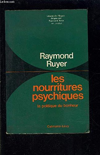Les nourritures psychiques : la politique du bonheur book