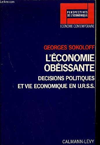 L'économie obeissante : décision politiques et vie economique en u.r.s.s. book