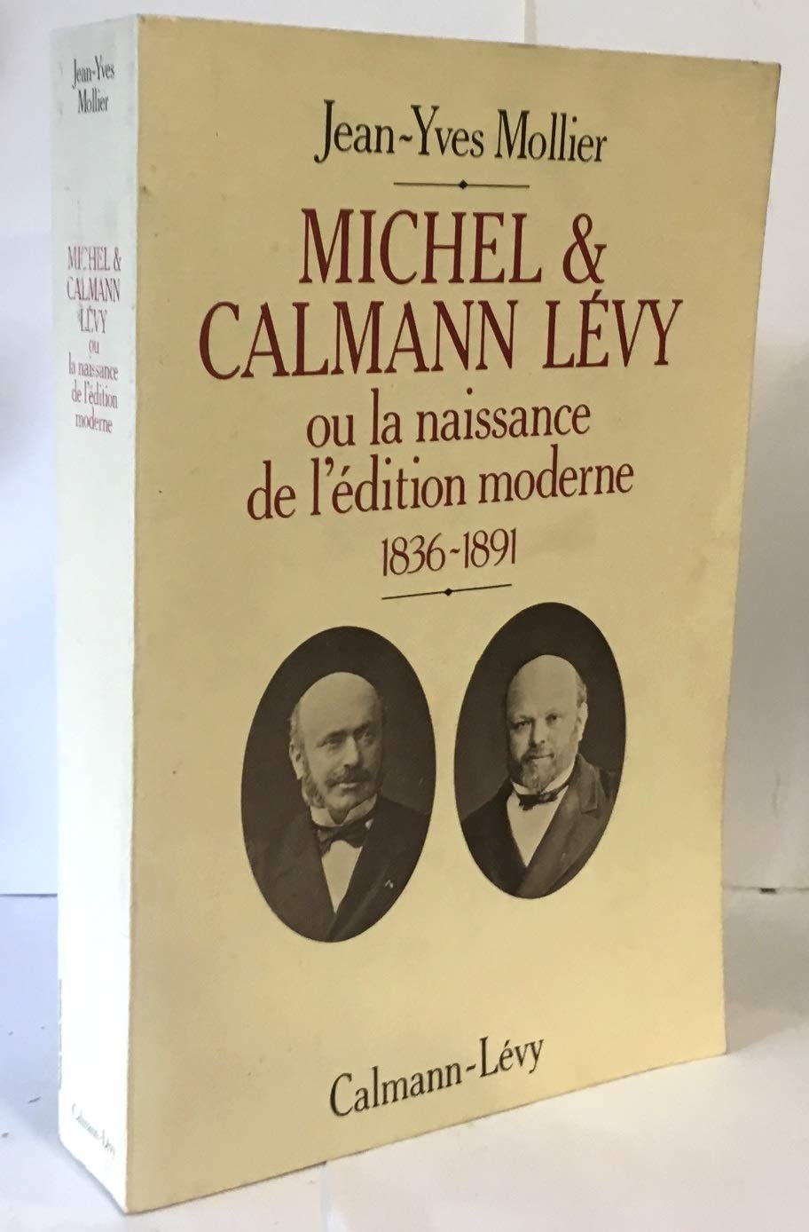 Michel & Calmann Lévy ou la naissance de l'édition moderne: 1836-1891 Memories
