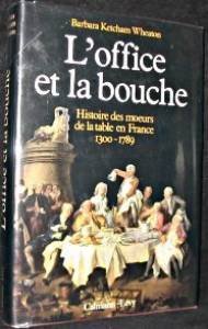 L'office et la bouche. Histoire des moeurs de la table en France 1300-1789. Books