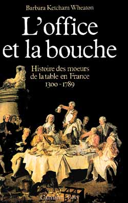 L'Office et la bouche : histoire des moeurs de la table en France, 1300-1789 Books