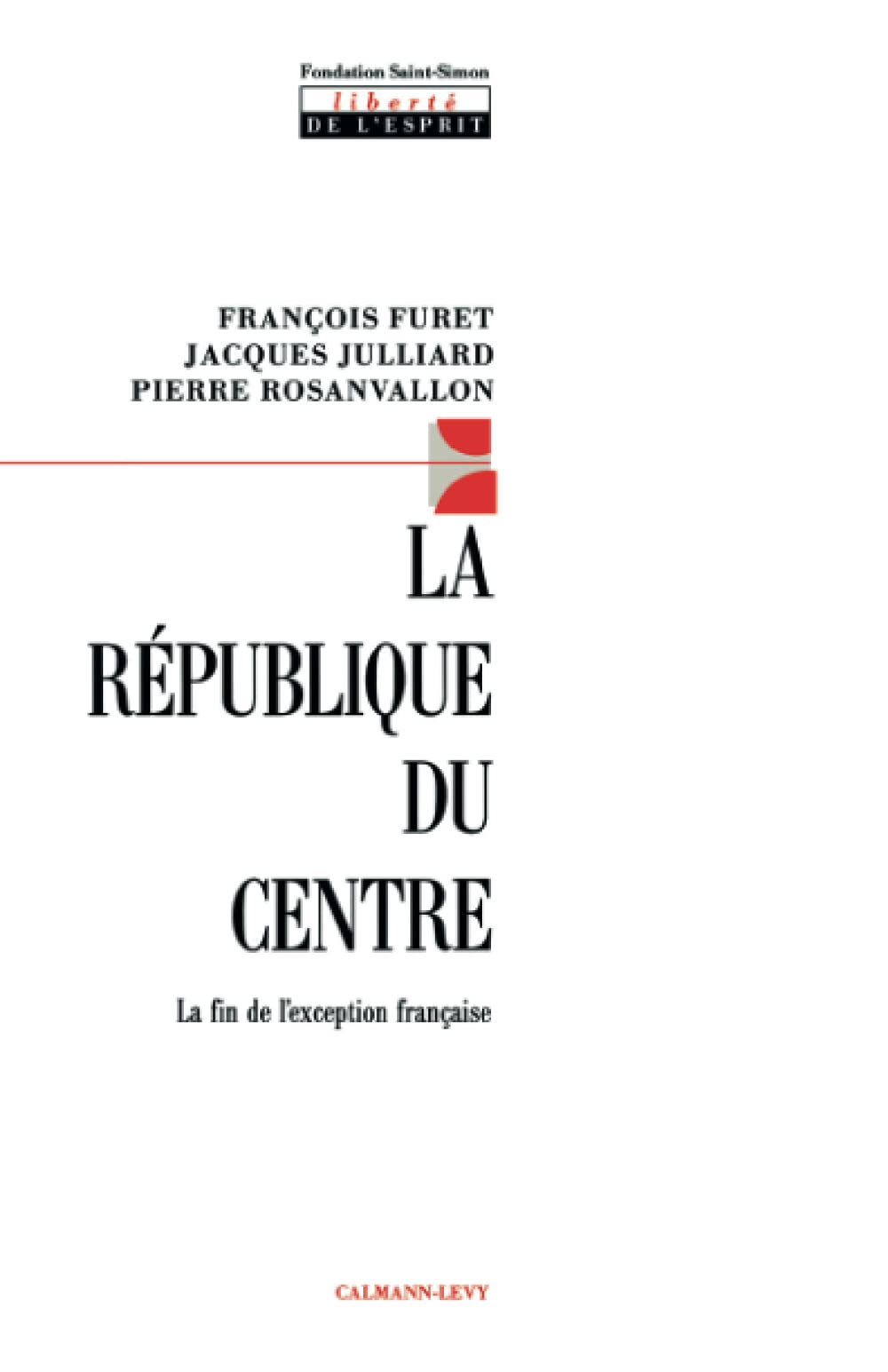 La République du centre: La fin de l'exception française Politics & History