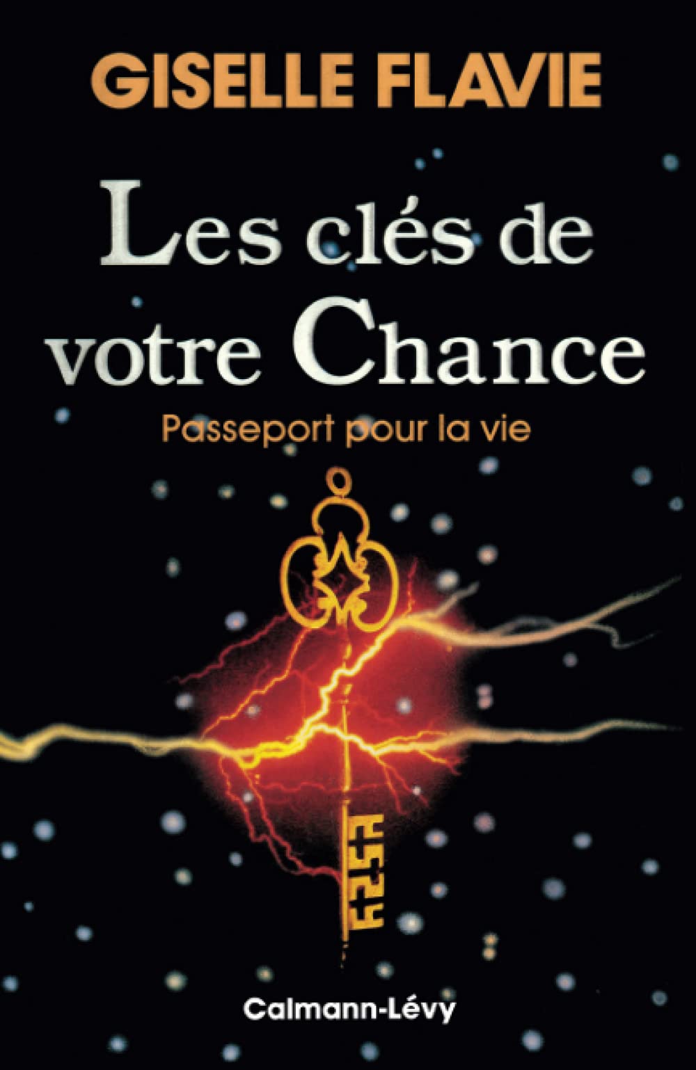 Les Clés de votre chance: Passeport pour la vie Essays & Short Stories