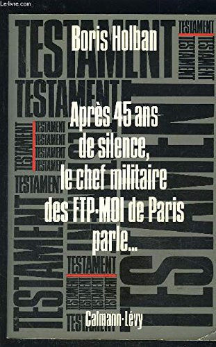 Testament: Après quarante-cinq ans de silence, le chef militaire des FTP-MOI de Paris parle book