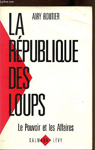La République des loups: Le pouvoir et les affaires Books