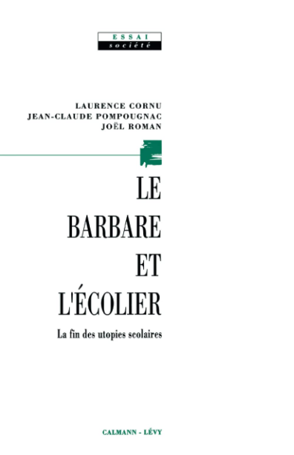 Le Barbare et l'écolier: La fin des utopies scolaires Books