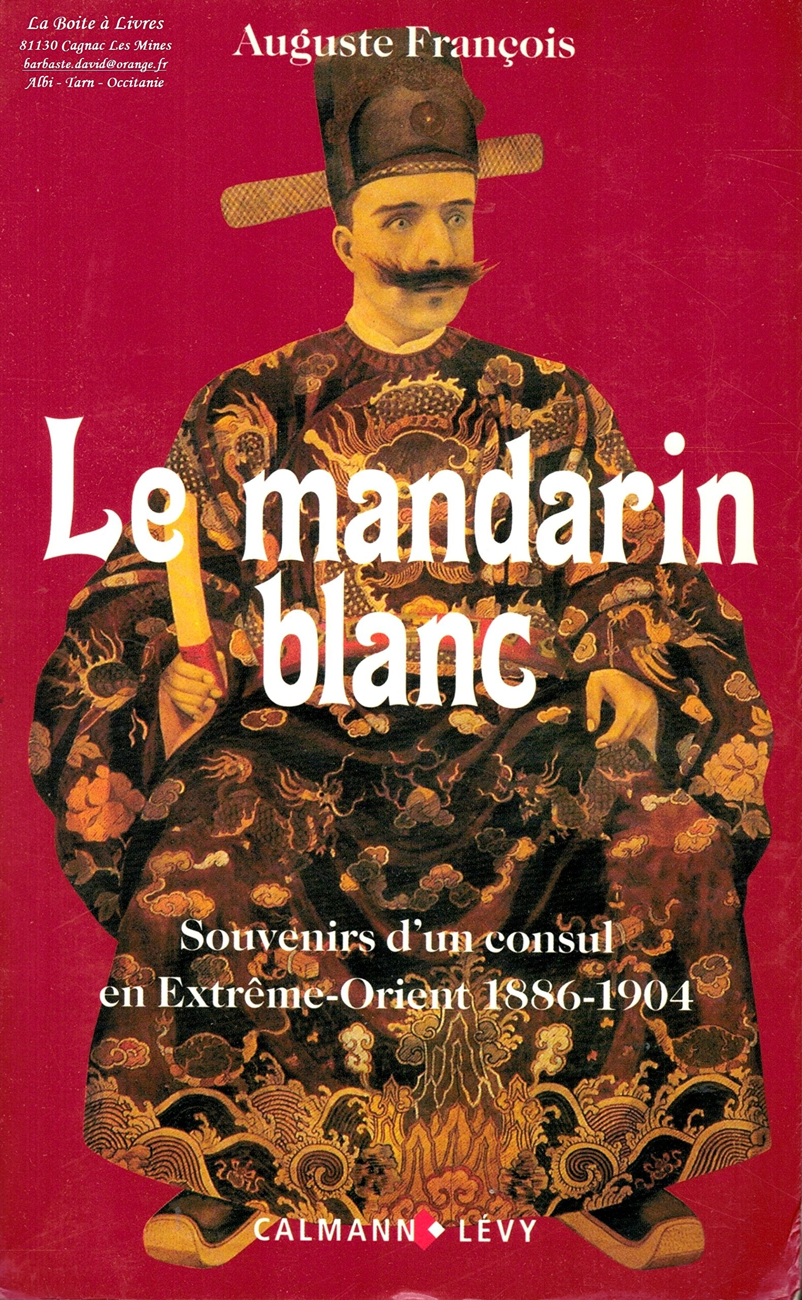 Le mandarin blanc: Souvenirs d'un consul en Extrême-Orient, 1886-1904 Books