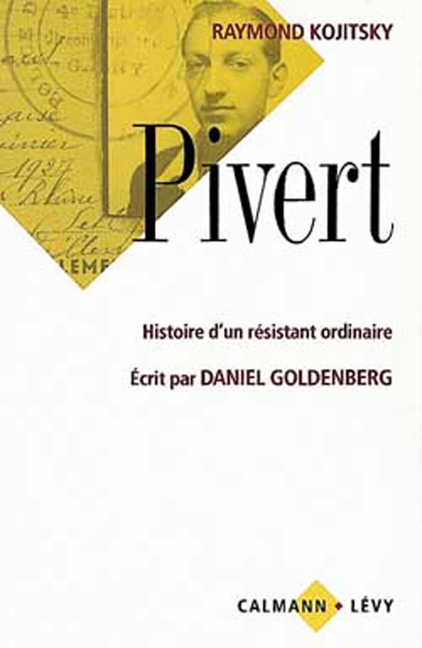 Pivert: Histoire d'un résistant ordinaire - Écrit par Daniel Goldenberg Memories