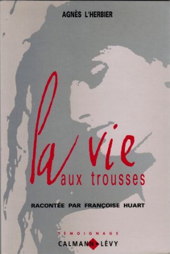 La Vie aux trousses: Racontée par Françoise Huart book