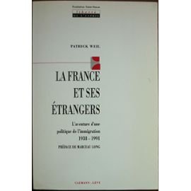La France et ses étrangers: L'aventure d'une politique de l'immigration, 1938-1991 book