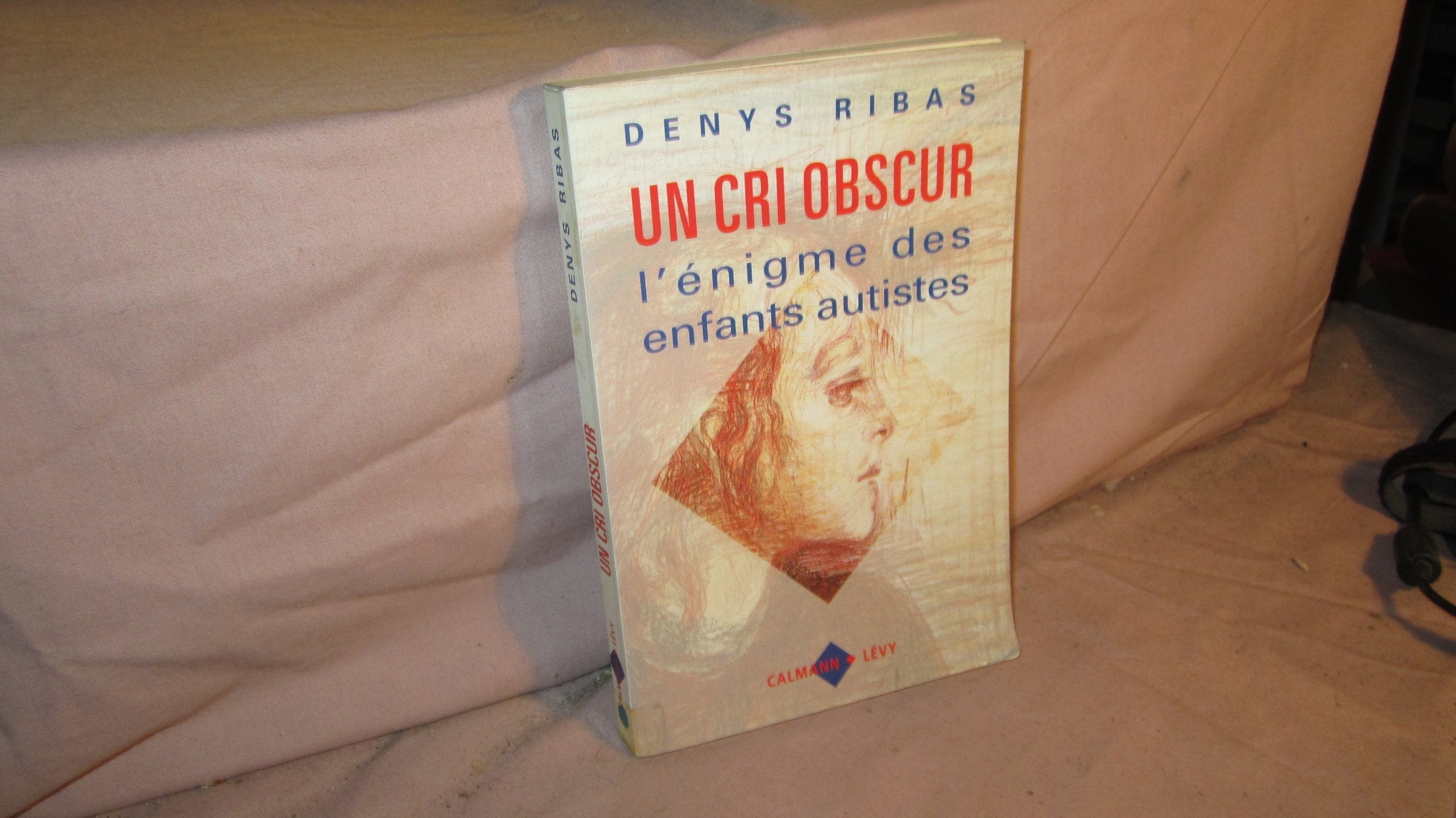 Un Cri Obscur. L'Enigme Des Enfants Autistes Foreign Languages ​​& Dictionaries