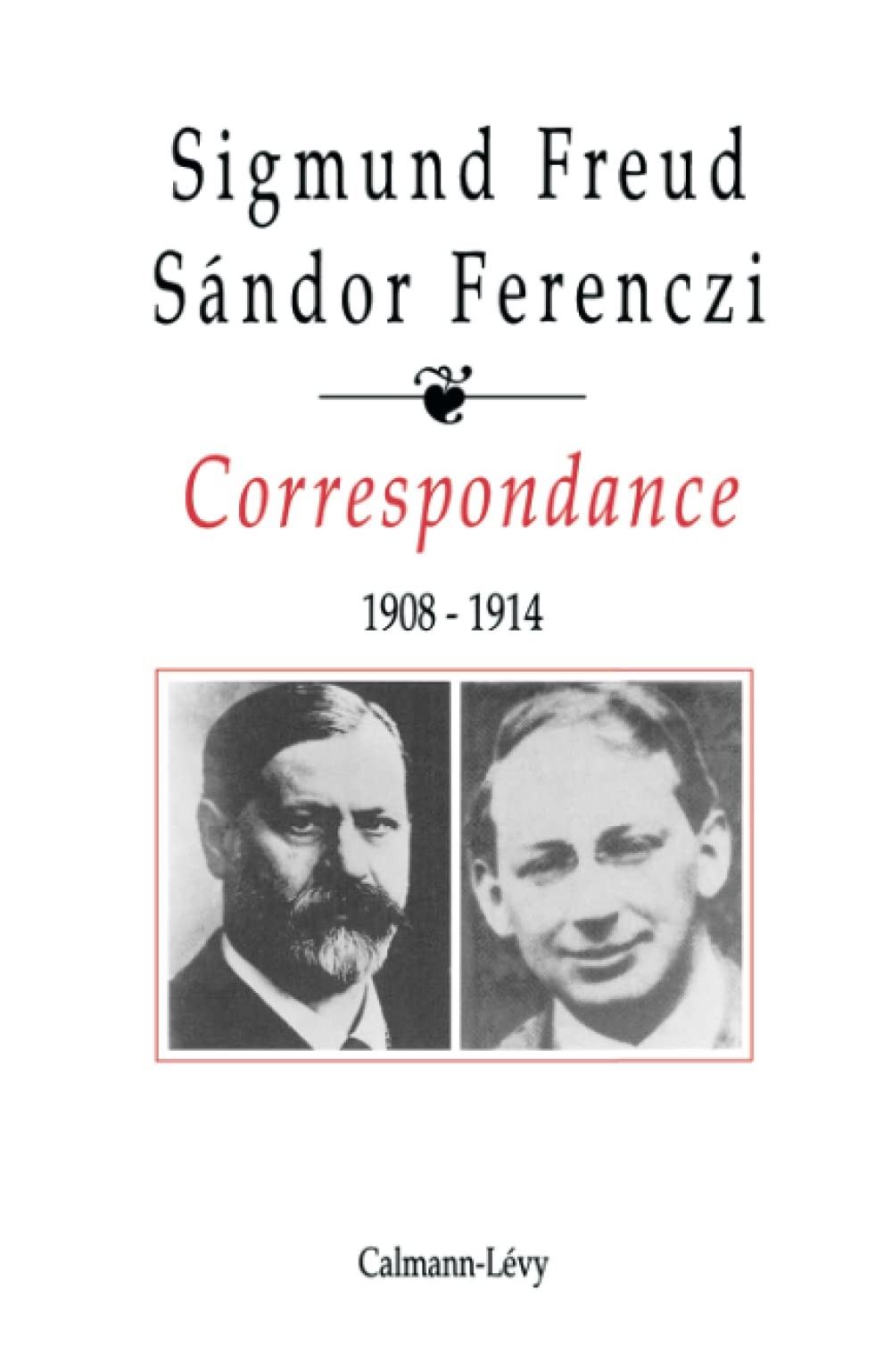 Correspondance Freud / Ferenczi Tome I -1908-1914: Freud Sigmund / Ferenczi Sandor Books