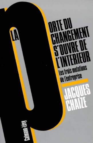 La Porte Du Changement S'Ouvre De L'Interieur. Les Trois Mutations De L'Entreprise Books