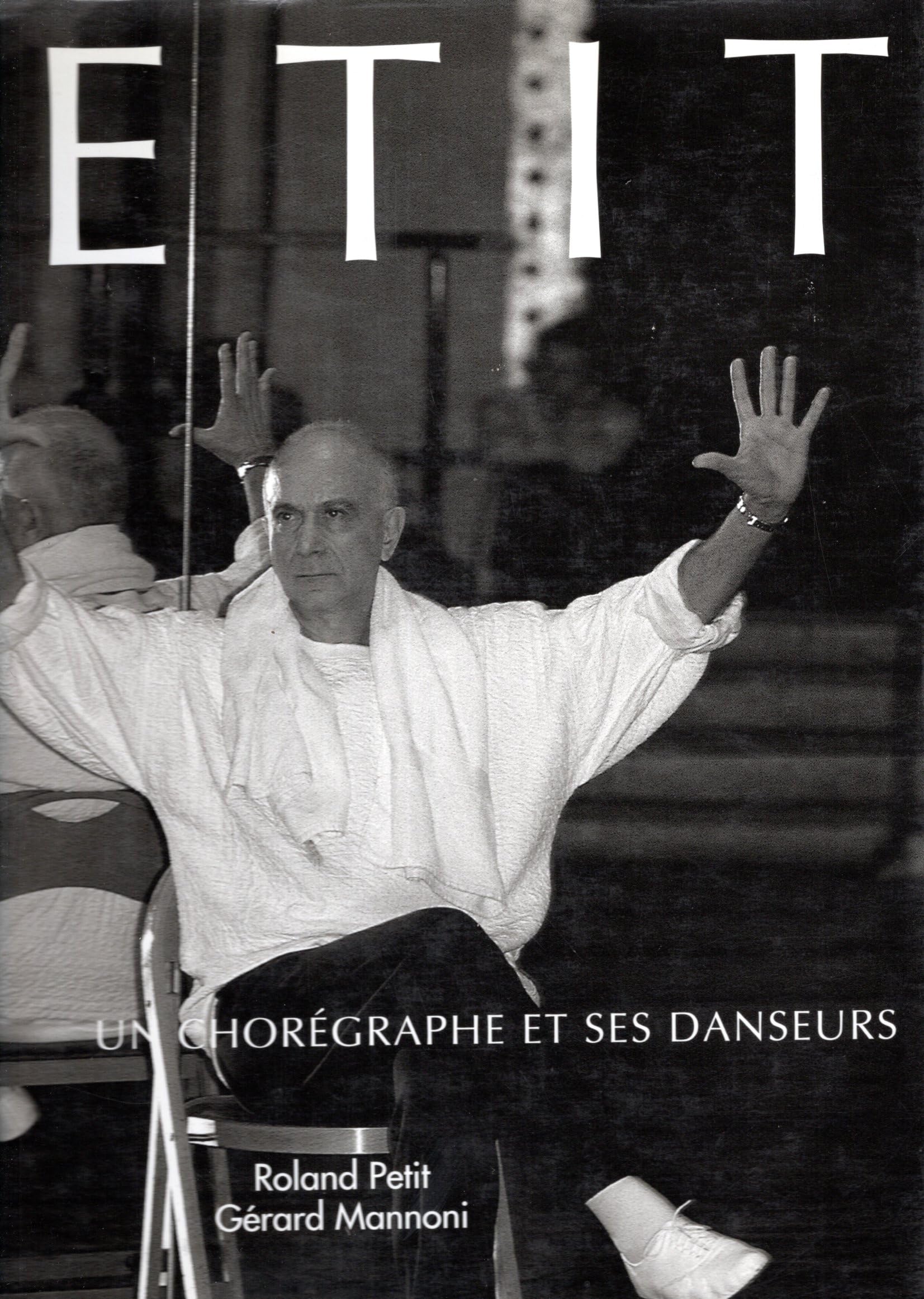 Roland Petit. Un Choreagraphe Et Ses Danseurs book