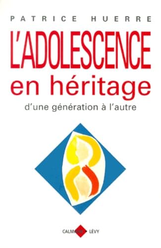 L'Adolescence En Heritage. D'Une Generation A L'Autre Books