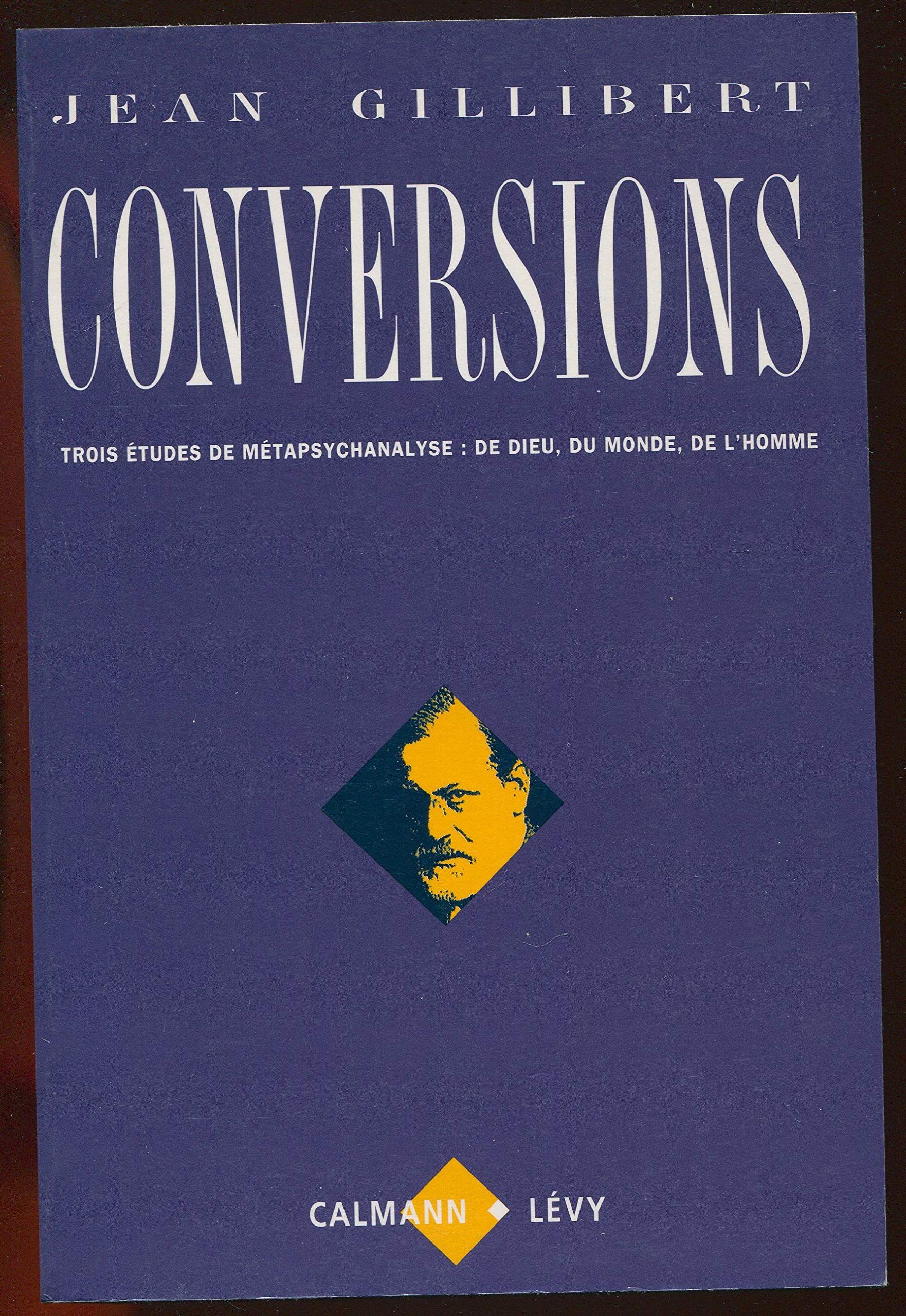 Conversions. Trois Etudes De Metapsychanalyse : De Dieu, Du Monde, De L'Homme book