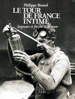 Le tour de France intime : seigneurs et forçats de la route Leisure & Fun