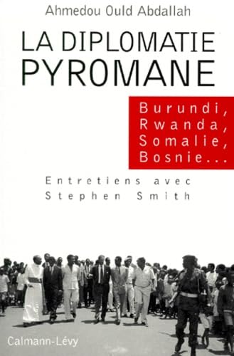 La Diplomatie Pyromane. Burundi, Rwanda, Somalie, Bosnie, ... Books