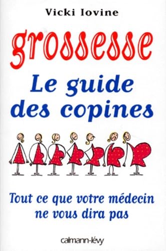 Grossesse Le Guide Des Copines. Tout Ce Que Votre Medecin Ne Vous Dira Pas Parents & Children