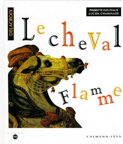 Le cheval Flamme: Illustré par Delacroix book