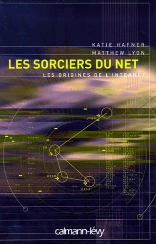 Les Sorciers Du Net. Les Origines De L'Internet Books