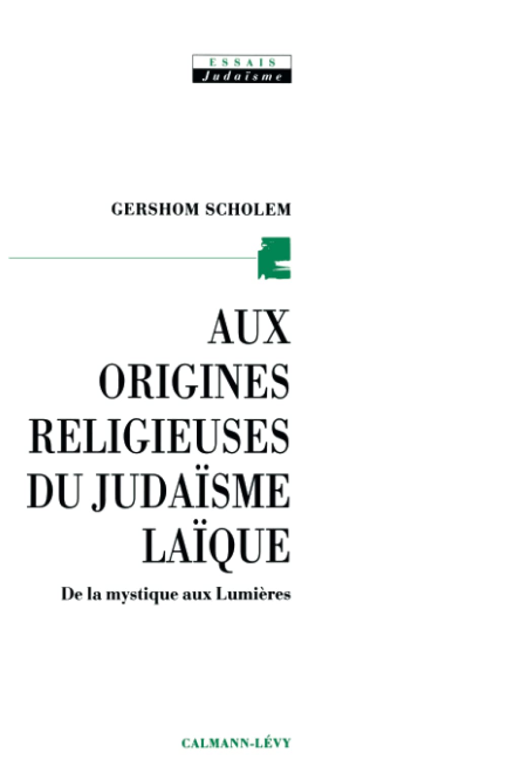 Aux origines religieuses du judaïsme laïque: De la mystique aux Lumières Books