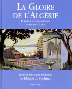 La gloire de l'Algérie : écrivains et photographes, de Flaubert à Camus Politics & History