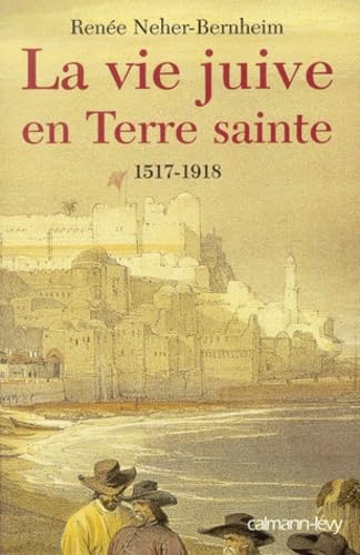 La Vie juive en terre sainte 1517-1918 book