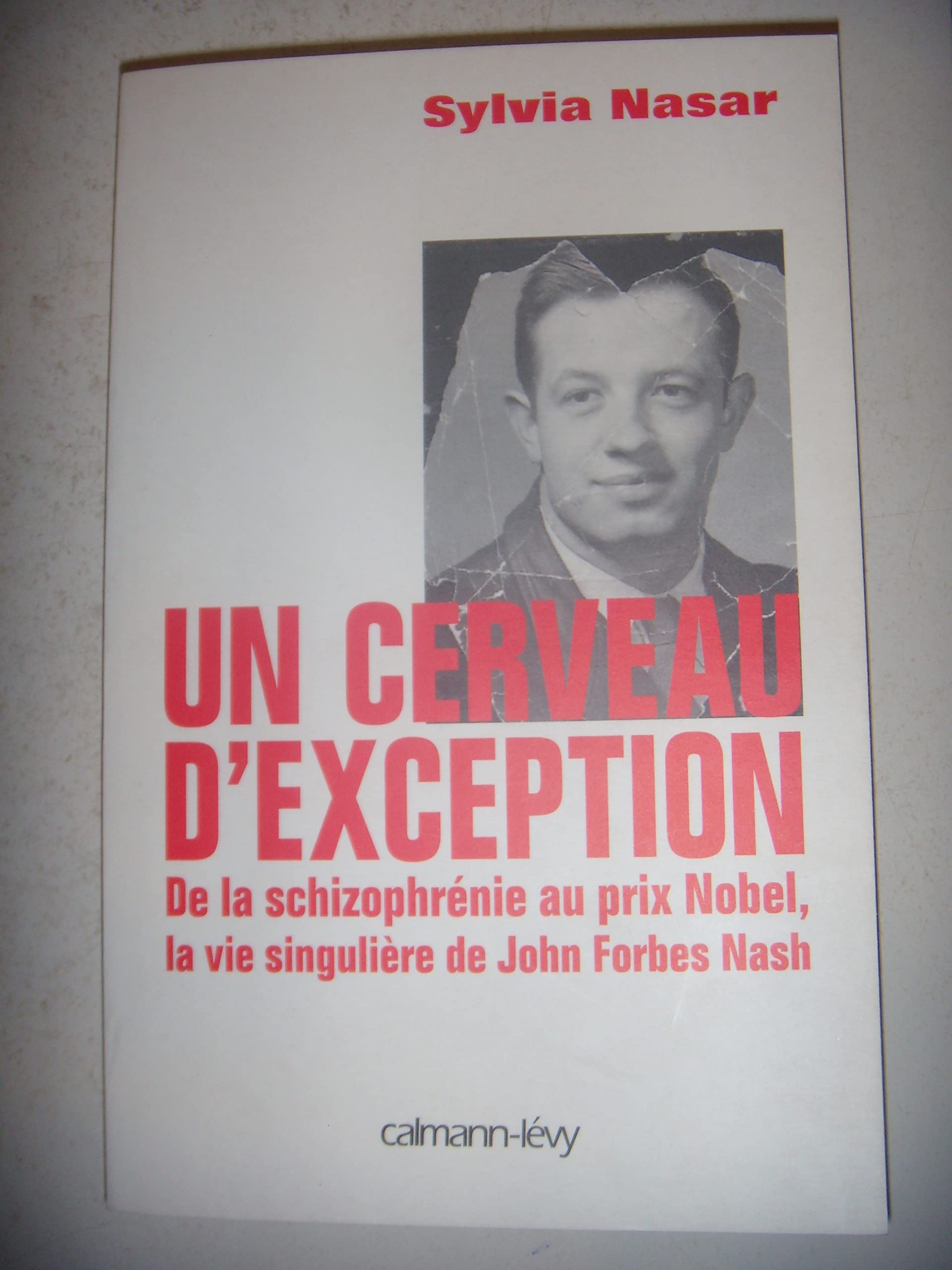 Un cerveau d'exception : de la schizophrénie au prix Nobel, la vie singulière de John Forbes Nash book