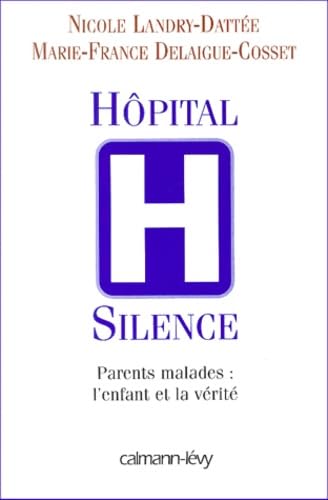 Hopital Silence. Parents Malades : L'Enfant Et La Verite book