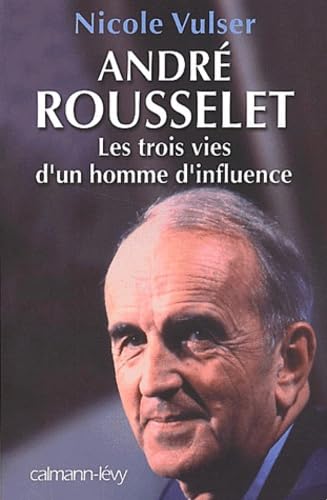 André Rousselet : Les trois vies d'un homme d'influence book