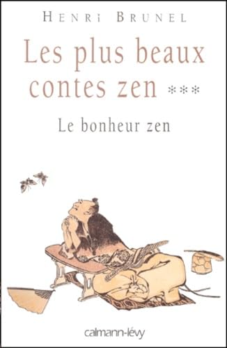 Les Plus Beaux Contes Zen, t.3: Le bonheur zen Contemporary literature