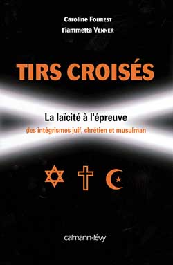 Tirs croisés : la laïcité à l'épreuve des intégrismes juif, chrétien et musulman Essays & Short Stories
