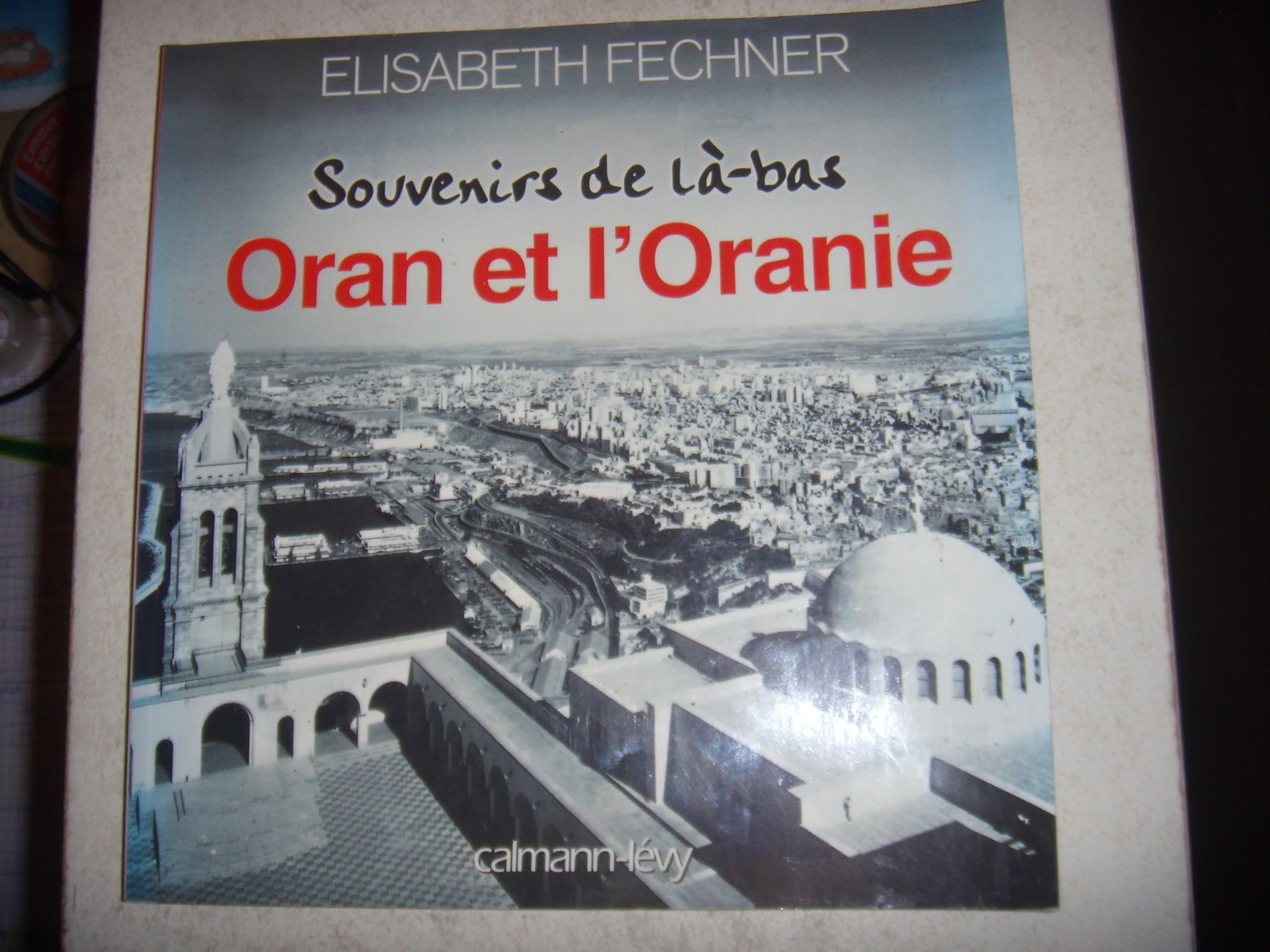 Souvenirs de là-bas : Oran et l'oranie book