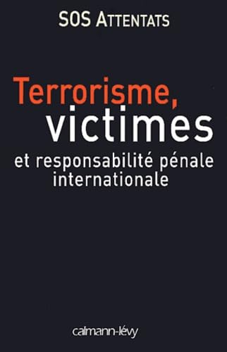 Terrorisme, victimes, et responsabilité pénale internationale book