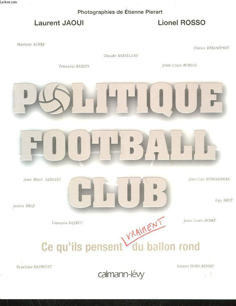 Politique football : Club ce qu'ils pensent vraiment du ballon rond book