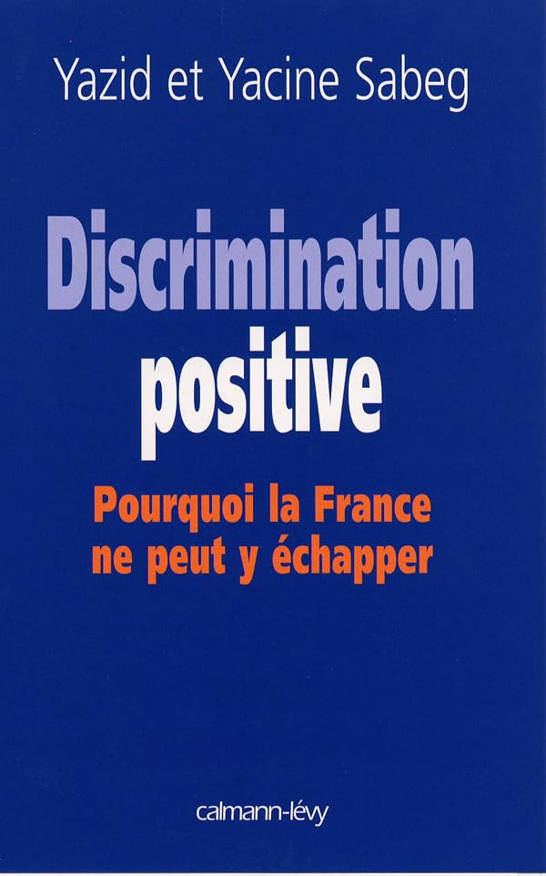 Discrimination positive: Pourquoi la France ne peut y échapper book