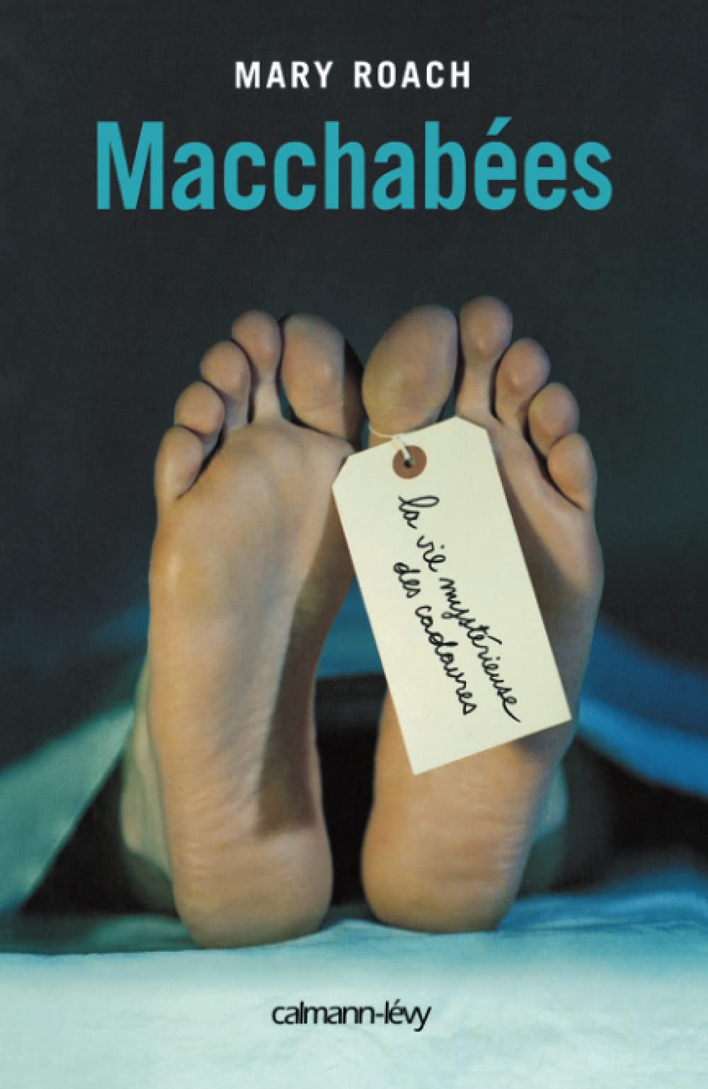 Macchabées: La Vie mystérieuse des cadavres Essays & Short Stories