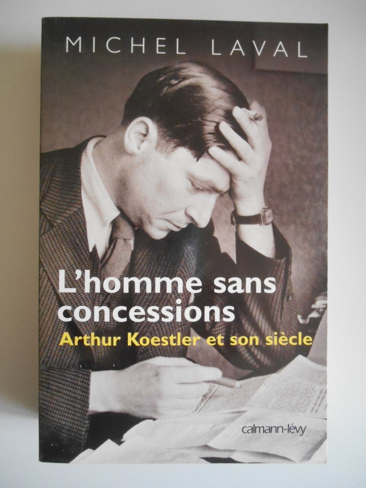 L'Homme sans concessions: Arthur Koestler et son siècle book