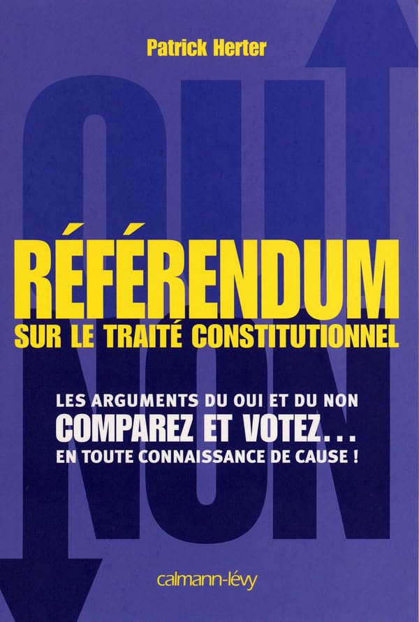 Referendum sur le traité constitutionnel: Les Arguments du oui et du non. Comparez et votez... en toute connaissance de cause ! book