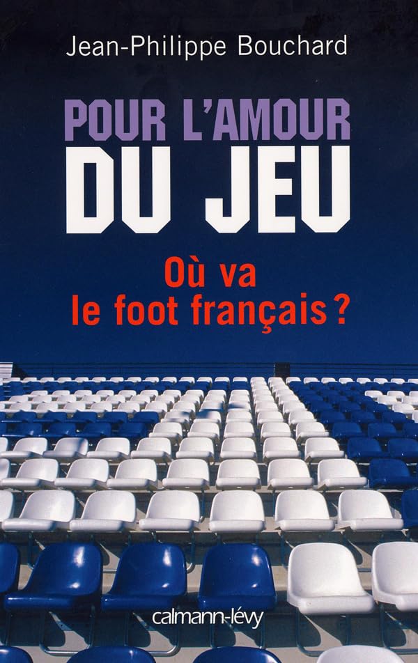 Pour l'amour du jeu: Où va le foot français ? book