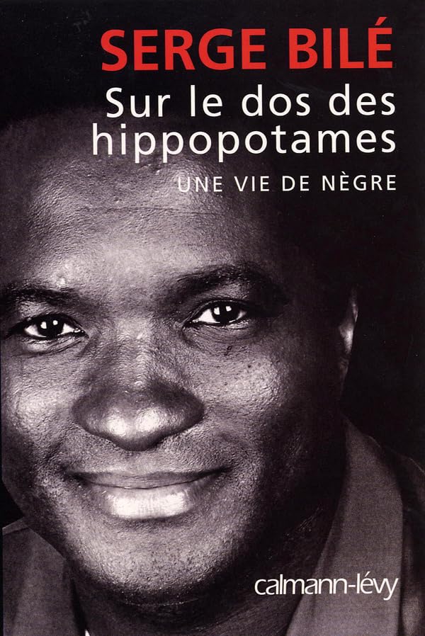 Sur le dos des hippopotames: Une vie de nègre Fiction