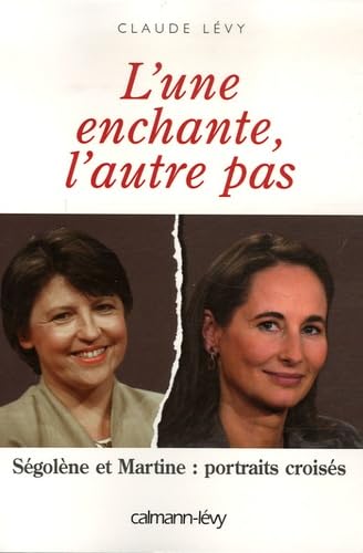 L'une enchante, l'autre pas: Ségolène et Martine : portraits croisés book