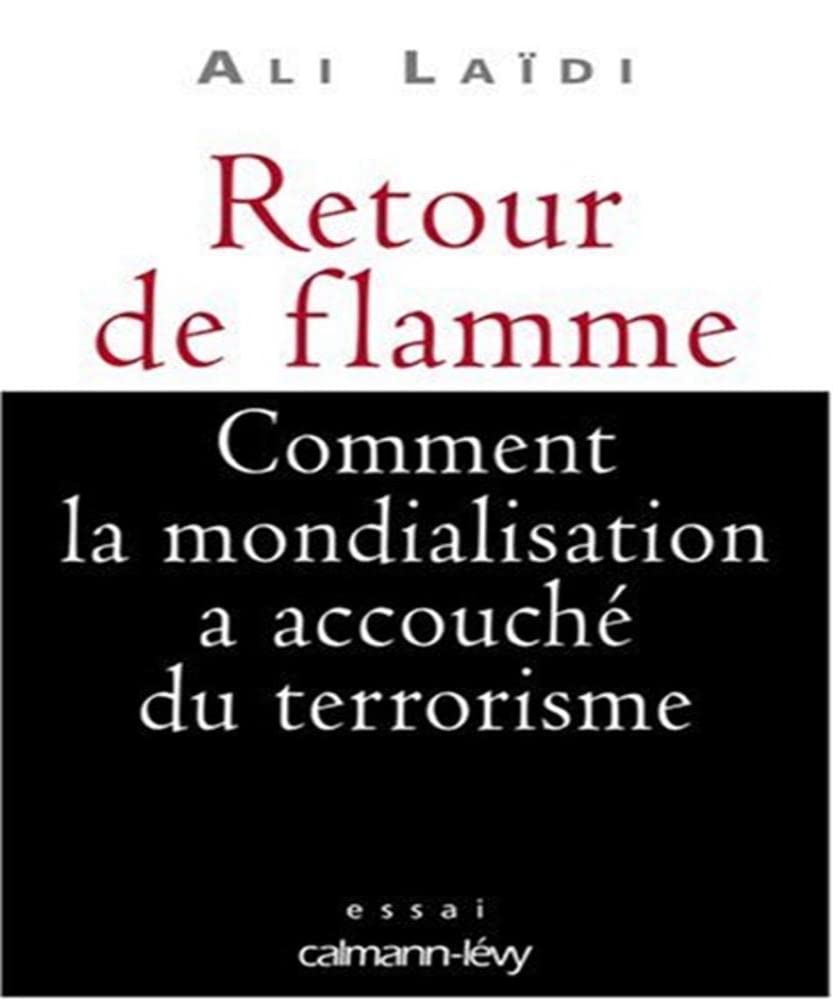 Retour de flamme: Comment la mondialisation a accouché du terrorisme book