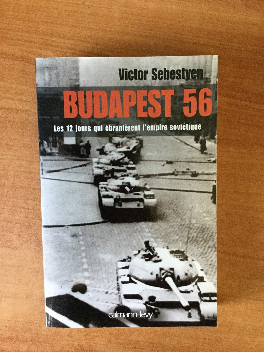 Budapest 56: Les 12 jours qui ébranlèrent l'empire soviétique book