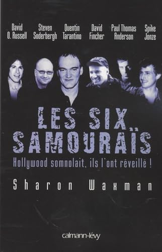 Les six samouraïs: Hollywood somnolait, ils l'ont réveillé ! book