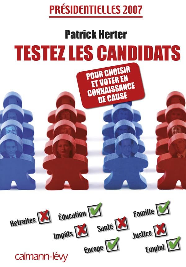 Testez les candidats - Pour choisir et voter en connaissance de cause: Présidentielles 2007 book