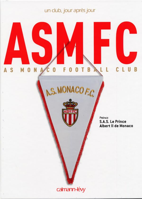 As Monaco Football Club Un club, jour après jour Leisure & Fun