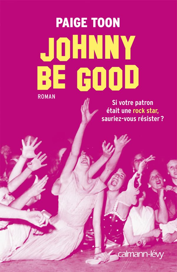 Johnny be good: Si votre patron était une rock star, sauriez-v ous résister ? Contemporary literature